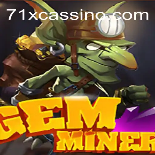 GemMiner: Unearth Treasures in the 71X Oficial Casino